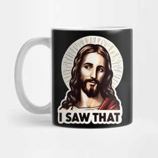 I SAW THAT Jesus meme Mug